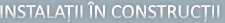 instalatii in constructii